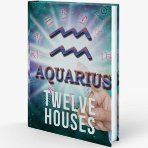 Aquarius Twelve House